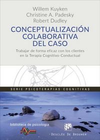 Produktbild: Conceptualizaci&oacute;n colaborativa del caso : trabajar de forma eficaz con los clientes en la terapia cognitivo-conductual