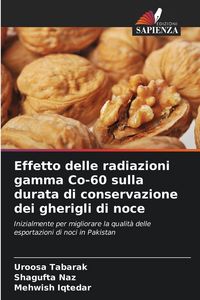 Produktbild: Effetto delle radiazioni gamma Co-60 sulla durata di conservazione dei gherigli di noce