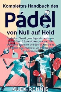 Produktbild: Komplettes Handbuch des Padel von Null auf Held