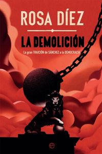 Produktbild: La demolici&oacute;n : la gran traici&oacute;n de S&aacute;nchez a la democracia