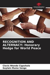 Produktbild: RECOGNITION AND ALTERNACY: Honorary Hedge for World Peace
