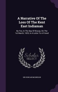 Produktbild: A Narrative Of The Loss Of The Kent East Indiaman