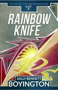 Produktbild: Rainbow Knife (Tales of the Watermasters, #2)