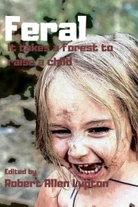 Produktbild: Feral: it takes a Forest to Raise a Child