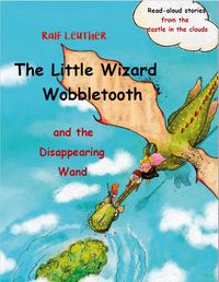 Produktbild: The Little Wizard Wobbletooth and the Disappearing Wand (Read-aloud stories from the castle in the clouds, #3)