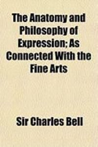 Produktbild: The Anatomy and Philosophy of Expression; As Connected with the Fine Arts