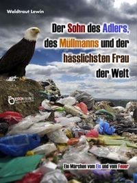 Produktbild: Der Sohn des Adlers, des M&uuml;llmanns und der h&auml;sslichsten Frau der Welt