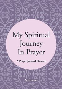 Produktbild: My Spiritual Journey In Prayer - A Prayer Journal Planner