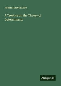Produktbild: A Treatise on the Theory of Determinants