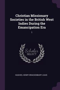 Produktbild: Christian Missionary Societies in the British West Indies During the Emancipation Era