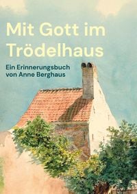 Produktbild: Mit Gott im Tr&ouml;delhaus