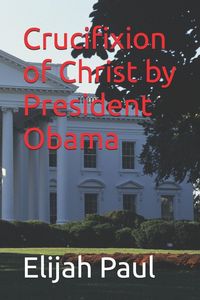 Produktbild: Crucifixion of Christ by President Obama