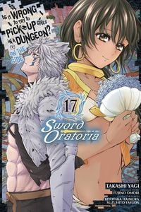 Produktbild: Is It Wrong to Try to Pick Up Girls in a Dungeon? On the Side: Sword Oratoria, Vol. 17 (manga)