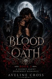 Produktbild: Blood & Oath: A Secret Agent Werewolf Romance  Book 2