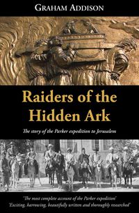 Produktbild: Raiders Of The Hidden Ark: The Story Of The Parker Expedition To Jerusalem