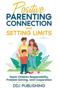 Produktbild: Positive Parenting Connection and Setting Limits. Teach Children Responsibility, Problem-Solving, and Cooperation.