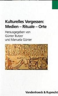 Produktbild: Kulturelles Vergessen: Medien &ndash; Rituale &ndash; Orte