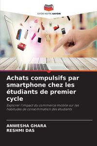 Produktbild: Achats compulsifs par smartphone chez les &eacute;tudiants de premier cycle