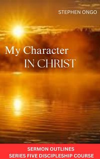 Produktbild: My Character in Christ Sermon Outlines (Series 5, #5)