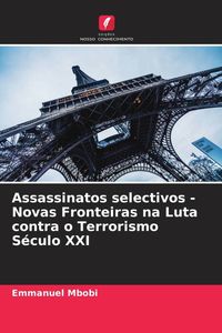 Produktbild: Assassinatos selectivos - Novas Fronteiras na Luta contra o Terrorismo S&eacute;culo XXI