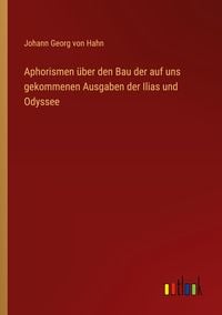 Produktbild: Aphorismen &uuml;ber den Bau der auf uns gekommenen Ausgaben der Ilias und Odyssee