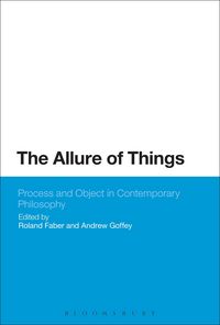 Produktbild: The Allure of Things: Process and Object in Contemporary Philosophy
