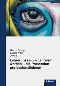 Produktbild: Lehrer(in) sein - Lehrer(in) werden - die Profession professionalisieren