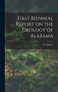 Produktbild: First Biennial Report on the Geology of Alabama