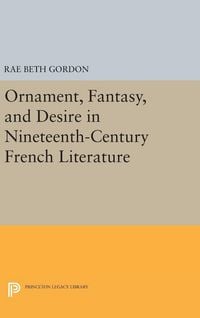 Produktbild: Ornament, Fantasy, and Desire in Nineteenth-Century French Literature