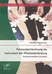 Produktbild: Personalentwicklung als Instrument der Mitarbeiterbindung: Fluktuationskosten vermeiden