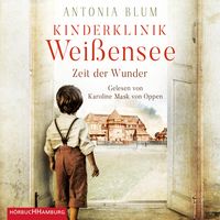 Kinderklinik Weißensee – Zeit der Wunder (Die Kinderärztin 1)