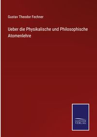 Produktbild: Ueber die Physikalische und Philosophische Atomenlehre