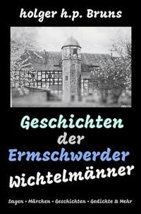 Produktbild: Geschichten der Ermschwerder Wichtelm&auml;nner
