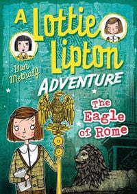 Produktbild: The Eagle of Rome A Lottie Lipton Adventure