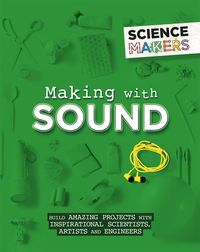 Bild vom Artikel Science Makers: Making with Sound vom Autor Anna Claybourne