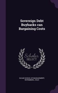 Produktbild: Sovereign Debt Buybacks can Bargaining Costs