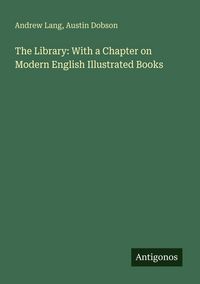 Produktbild: The Library: With a Chapter on Modern English Illustrated Books