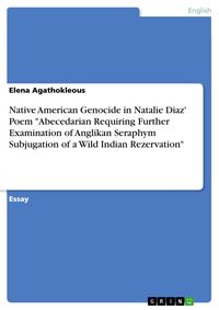 Produktbild: Native American Genocide in Natalie Diaz' Poem "Abecedarian Requiring Further Examination of Anglikan Seraphym Subjugation of a Wild Indian Rezervatio