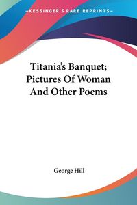 Produktbild: Titania's Banquet; Pictures Of Woman And Other Poems