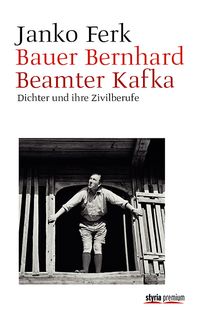 Bild vom Artikel Bauer Bernhard. Beamter Kafka vom Autor Janko Ferk