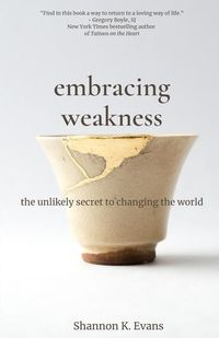 Produktbild: Embracing Weakness: The Unlikely Secret to Changing the World