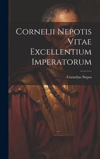 Produktbild: Cornelii Nepotis Vitae excellentium imperatorum