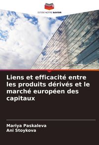 Produktbild: Liens et efficacit&eacute; entre les produits d&eacute;riv&eacute;s et le march&eacute; europ&eacute;en des capitaux