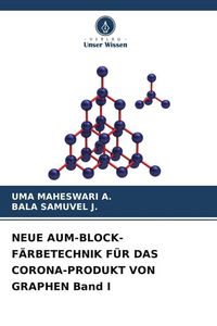 Produktbild: NEUE AUM-BLOCK-F&Auml;RBETECHNIK F&Uuml;R DAS CORONA-PRODUKT VON GRAPHEN Band I