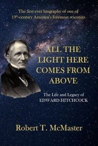 Produktbild: All the Light Here Comes from Above: The Life and Legacy of Edward Hitchcock