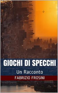 Produktbild: Giochi Di Specchi  Un Racconto