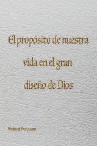 Produktbild: El prop&oacute;sito de nuestra vida en el gran dise&ntilde;o de Dios