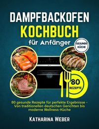 Produktbild: Dampfbackofen Kochbuch f&uuml;r Anf&auml;nger