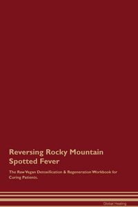 Produktbild: Reversing Rocky Mountain Spotted Fever The Raw Vegan Detoxification & Regeneration Workbook for Curing Patients.