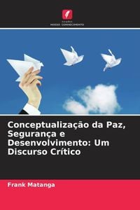 Produktbild: Conceptualiza&ccedil;&atilde;o da Paz, Seguran&ccedil;a e Desenvolvimento: Um Discurso Cr&iacute;tico